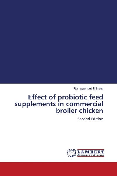 Effect of probiotic feed supplements in commercial broiler chicken: Second Edition