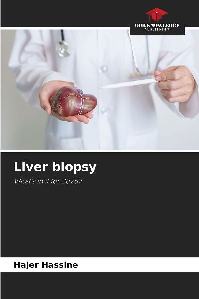 Liver biopsy: Whats in it for 2025?