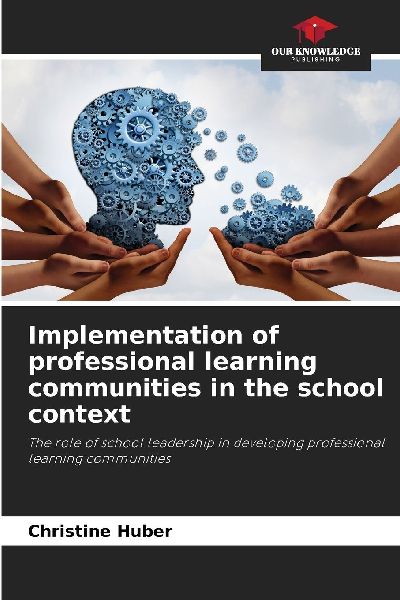 Implementation of professional learning communities in the school context: The role of school leadership in developing professional learning communities