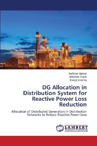 DG Allocation in Distribution System for Reactive Power Loss Reduction: Allocation of Distributed Generators in Distribution Networks to Reduce Reactive Power Loss
