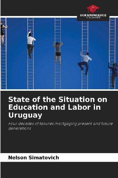 State of the Situation on Education and Labor in Uruguay: Four decades of failures mortgaging present and future generations