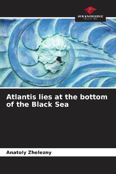 Atlantis lies at the bottom of the Black Sea