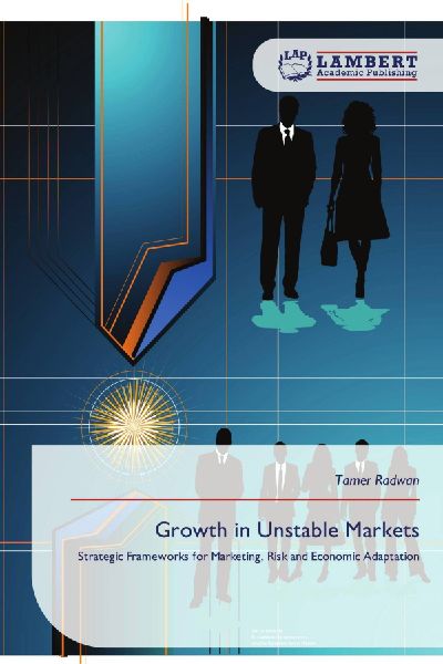 Growth in Unstable Markets: Strategic Frameworks for Marketing, Risk and Economic Adaptation