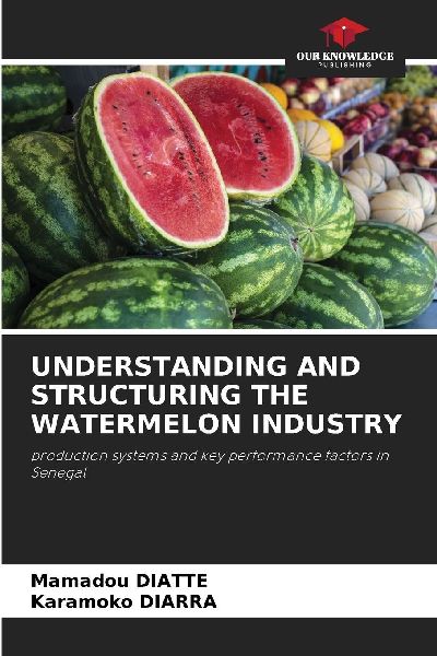 UNDERSTANDING AND STRUCTURING THE WATERMELON INDUSTRY: production systems and key performance factors in Senegal