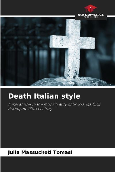 Death Italian style: Funeral rites in the municipality of Urussanga (SC) during the 20th century