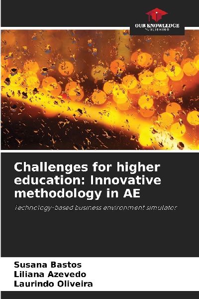 Challenges for higher education: Innovative methodology in AE: Technology-based business environment simulator
