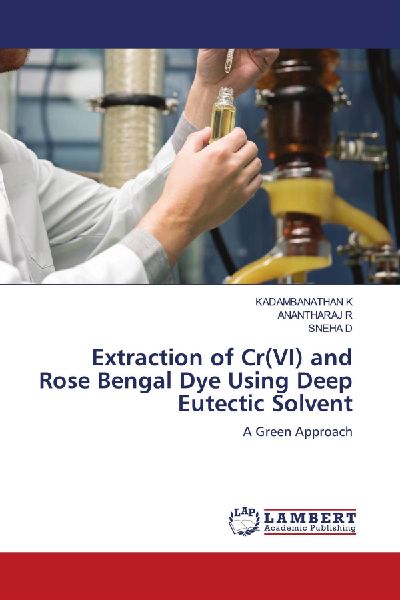 Extraction of Cr(VI) and Rose Bengal Dye Using Deep Eutectic Solvent: A Green Approach