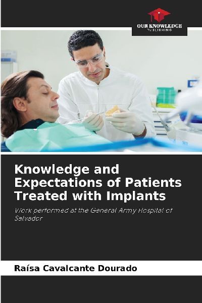Knowledge and Expectations of Patients Treated with Implants: Work performed at the General Army Hospital of Salvador