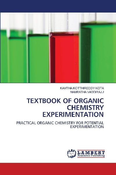 TEXTBOOK OF ORGANIC CHEMISTRY EXPERIMENTATION: PRACTICAL ORGANIC CHEMISTRY FOR POTENTIAL EXPERIMENTATION