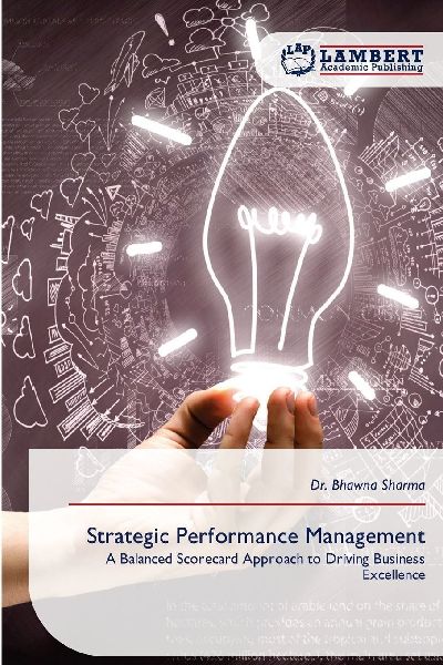 Strategic Performance Management: A Balanced Scorecard Approach to Driving Business Excellence