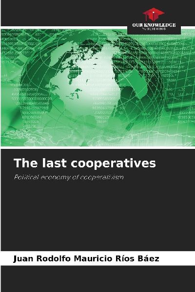 The last cooperatives: Political economy of cooperativism