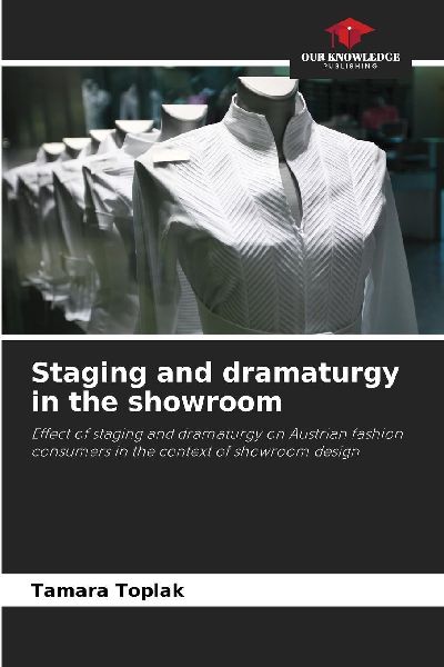 Staging and dramaturgy in the showroom: Effect of staging and dramaturgy on Austrian fashion consumers in the context of showroom design