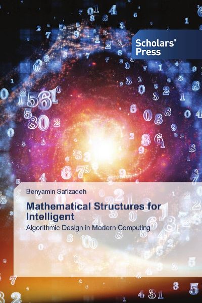 Mathematical Structures for Intelligent: Algorithmic Design in Modern Computing