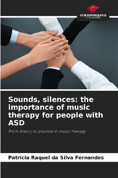 Sounds, silences: the importance of music therapy for people with ASD: From theory to practice in music therapy