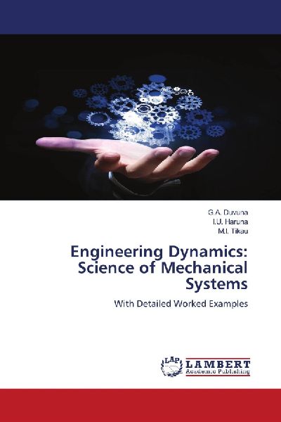 Engineering Dynamics: Science of Mechanical Systems: With Detailed Worked Examples