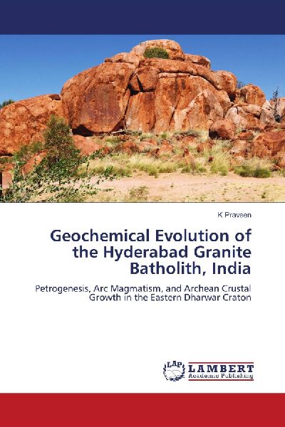 Geochemical Evolution of the Hyderabad Granite Batholith, India: Petrogenesis, Arc Magmatism, and Archean Crustal Growth in the Eastern Dharwar Craton