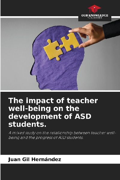 The impact of teacher well-being on the development of ASD students.: A mixed study on the relationship between teacher well-being and the progress of ASD students.