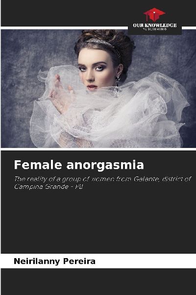 Female anorgasmia: The reality of a group of women from Galante, district of Campina Grande - PB