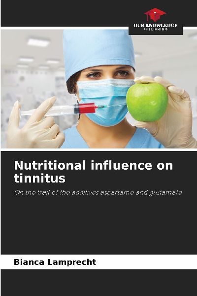 Nutritional influence on tinnitus: On the trail of the additives aspartame and glutamate
