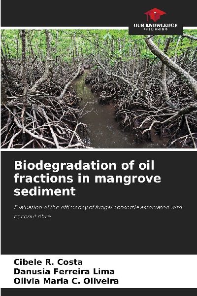 Biodegradation of oil fractions in mangrove sediment: Evaluation of the efficiency of fungal consortia associated with coconut fibre