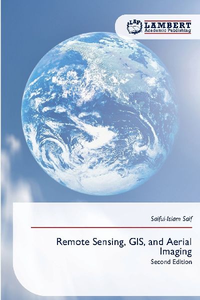 Remote Sensing, GIS, and Aerial Imaging: Second Edition