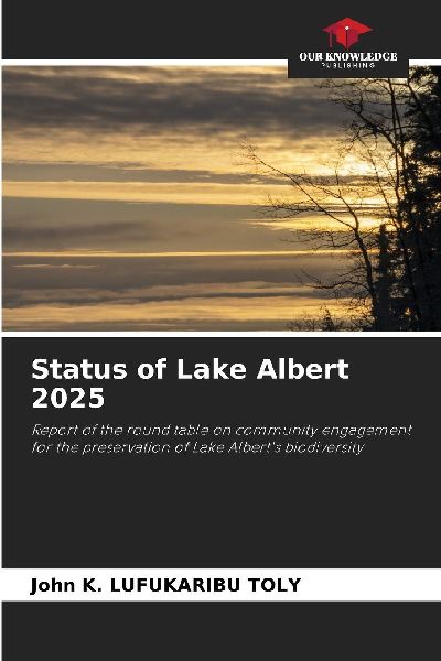 Status of Lake Albert 2025: Report of the round table on community engagement for the preservation of Lake Alberts biodiversity
