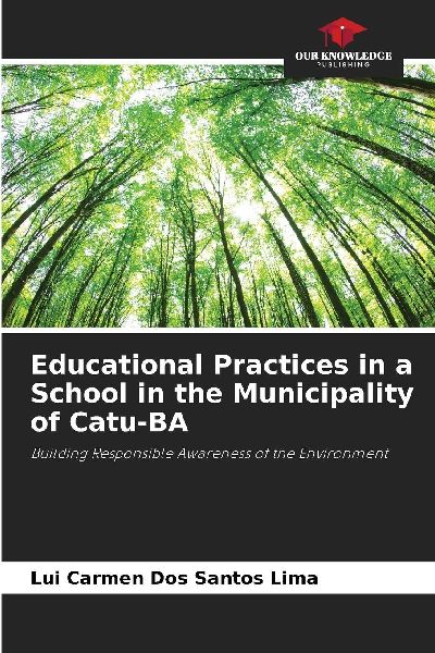 Educational Practices in a School in the Municipality of Catu-BA: Building Responsible Awareness of the Environment