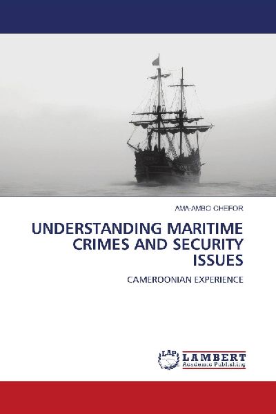 UNDERSTANDING MARITIME CRIMES AND SECURITY ISSUES: CAMEROONIAN EXPERIENCE