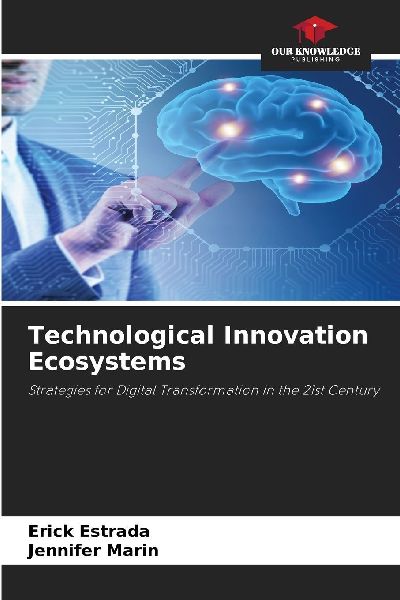 Technological Innovation Ecosystems: Strategies for Digital Transformation in the 21st Century