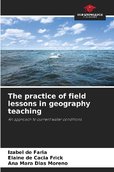 The practice of field lessons in geography teaching: An approach to current water conditions