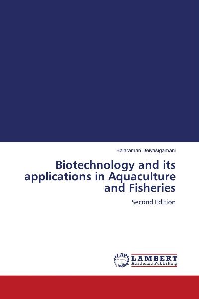 Biotechnology and its applications in Aquaculture and Fisheries: Second Edition