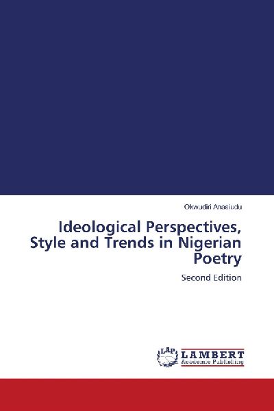 Ideological Perspectives, Style and Trends in Nigerian Poetry: Second Edition