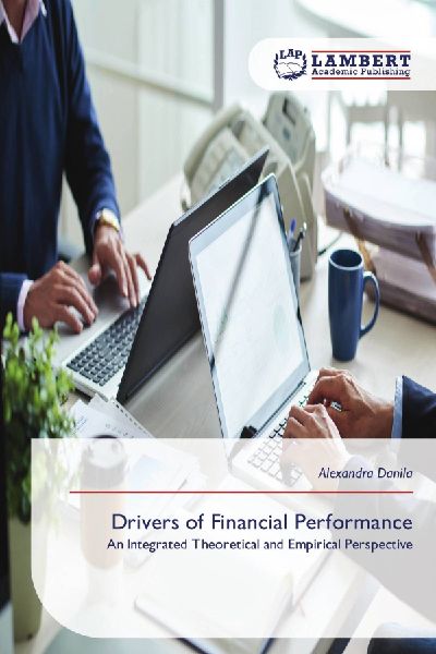 Drivers of Financial Performance: An Integrated Theoretical and Empirical Perspective