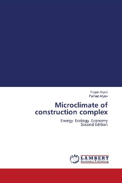 Microclimate of construction complex: Energy. Ecology. Economy Second Edition
