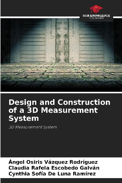 Design and Construction of a 3D Measurement System: 3D Measurement System