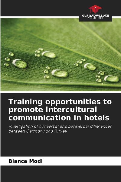 Training opportunities to promote intercultural communication in hotels: Investigation of nonverbal and paraverbal differences between Germany and Turkey