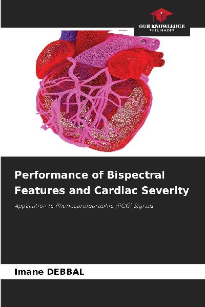 Performance of Bispectral Features and Cardiac Severity: Application to Phonocardiographic (PCG) Signals