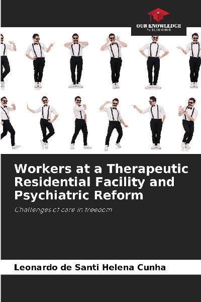 Workers at a Therapeutic Residential Facility and Psychiatric Reform: Challenges of care in freedom