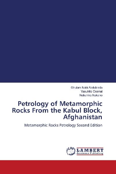 Petrology of Metamorphic Rocks From the Kabul Block, Afghanistan: Metamorphic Rocks Petrology Second Edition