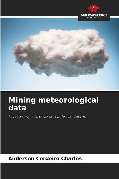 Mining meteorological data: Forecasting extreme precipitation events