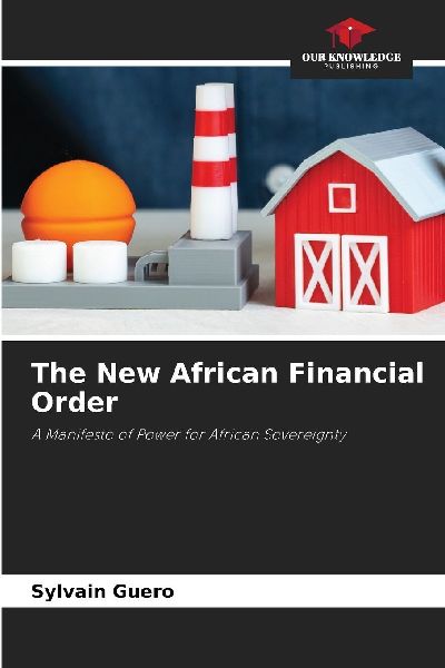 The New African Financial Order: A Manifesto of Power for African Sovereignty