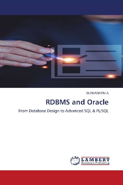 RDBMS and Oracle: From Database Design to Advanced SQL & PL/SQL