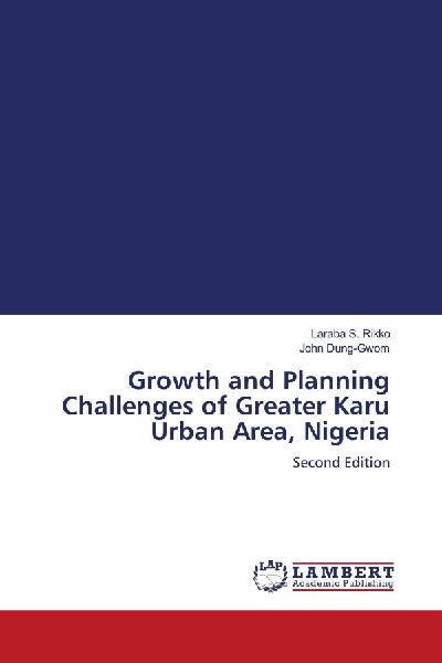 Growth and Planning Challenges of Greater Karu Urban Area, Nigeria: Second Edition