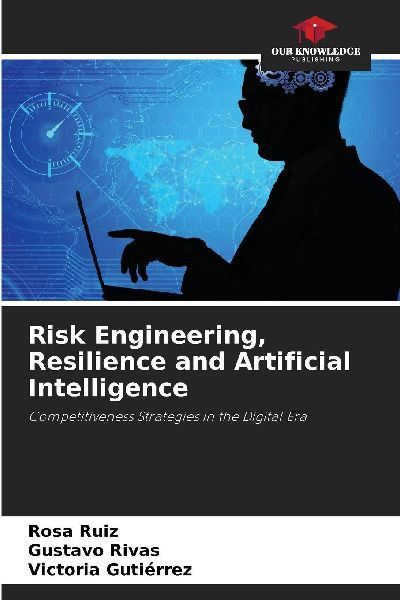 Risk Engineering, Resilience and Artificial Intelligence: Competitiveness Strategies in the Digital Era