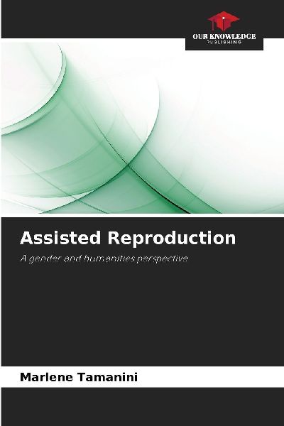 Assisted Reproduction: A gender and humanities perspective