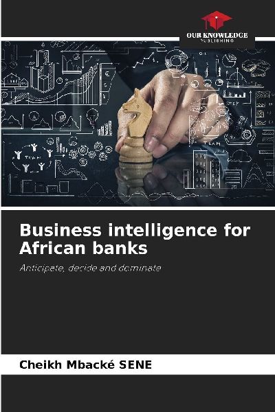 Business intelligence for African banks: Anticipate, decide and dominate