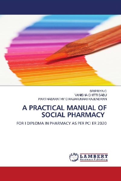 A PRACTICAL MANUAL OF SOCIAL PHARMACY: FOR I DIPLOMA IN PHARMACY AS PER PCI ER 2020