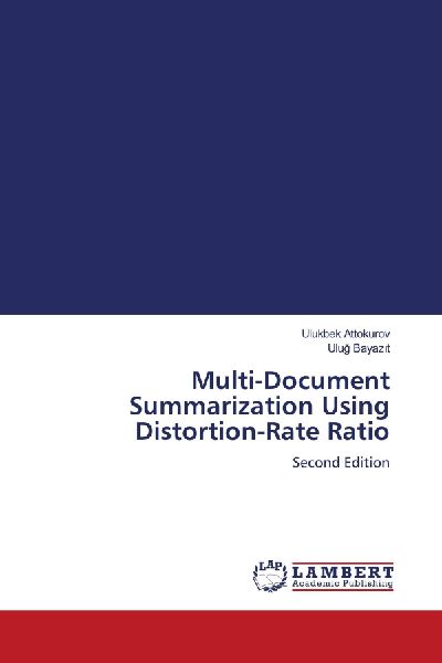 Multi-Document Summarization Using Distortion-Rate Ratio: Second Edition