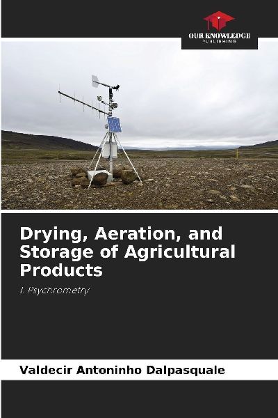 Drying, Aeration, and Storage of Agricultural Products: I. Psychrometry