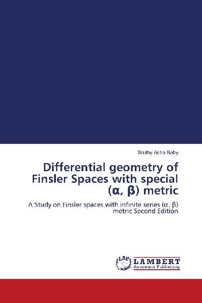 Differential geometry of Finsler Spaces with special (¿, ¿) metric: A Study on Finsler spaces with infinite series (¿, ¿) metric Second Edition
